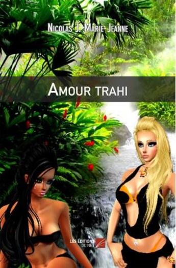 Couverture du livre « L'amour trahi » de J. Marie-Jeanne Nicolas aux éditions Editions Du Net