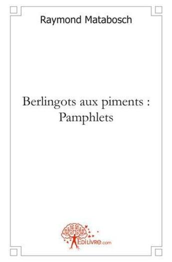 Couverture du livre « Berlingots aux piments - pamphlets » de Raymond Matabosch aux éditions Edilivre