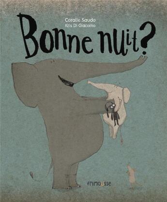 Couverture du livre « Bonne nuit ? » de Coralie Saudo et Kris Di Giacomo aux éditions Frimousse