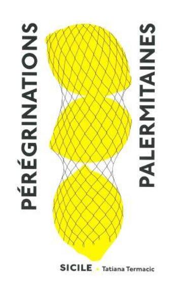 Couverture du livre « Pérégrinations palermitaines » de Tatiana Termacic aux éditions Les Editions De L'epure