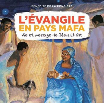 Couverture du livre « L'Evangile en pays Mafa ; vie et message de Jésus-Christ » de Benedite De La Ronciere aux éditions Emmanuel