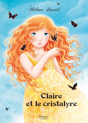 Couverture du livre « Claire et le cristalyre » de Helene David et Delanssay Cathy aux éditions Singulieres