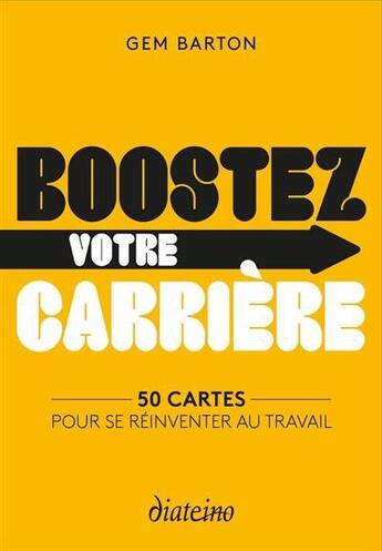 Couverture du livre « Boostez votre carrière ; 50 cartes pour se réinventer au travail » de Gem Barton aux éditions Diateino