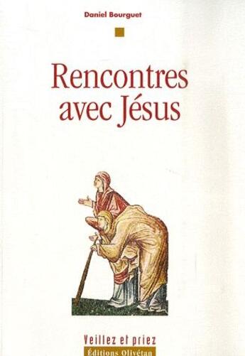 Couverture du livre « Rencontres avec Jésus » de Daniel Bourguet aux éditions Olivetan