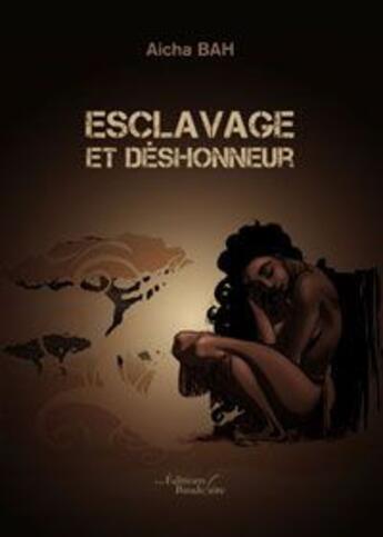 Couverture du livre « Esclavage et dés-honneur » de Aicha Bah aux éditions Baudelaire