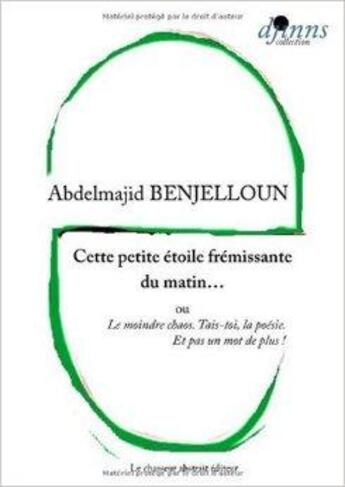Couverture du livre « Cette petite étoile frémissante du matin... » de Abdelmajid Benjelloun aux éditions Le Chasseur Abstrait