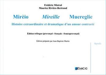 Couverture du livre « Mirèio, Mireille, Muereglie » de Fredric Mistral aux éditions Emcc