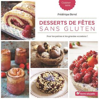 Couverture du livre « Desserts de fête sans gluten ; pour les petites et les grandes occasions ! » de Frederique Barral aux éditions Terre Vivante