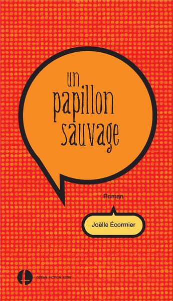 Couverture du livre « Un papillon sauvage » de Joelle Ecormier aux éditions Ocean