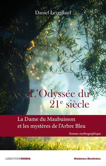 Couverture du livre « L'odyssée du 21e siècle ; la dame du Maubuisson et les mystères de l'arbre bleu » de Daniel Leveillard aux éditions Ovadia