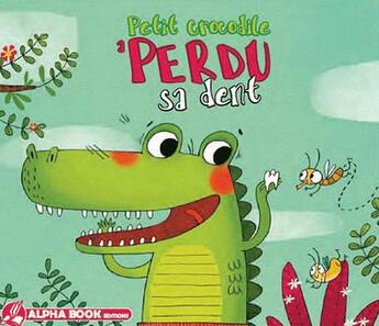 Couverture du livre « Petit crocodile a perdu sa dent » de Karine Quesada aux éditions Alpha Book
