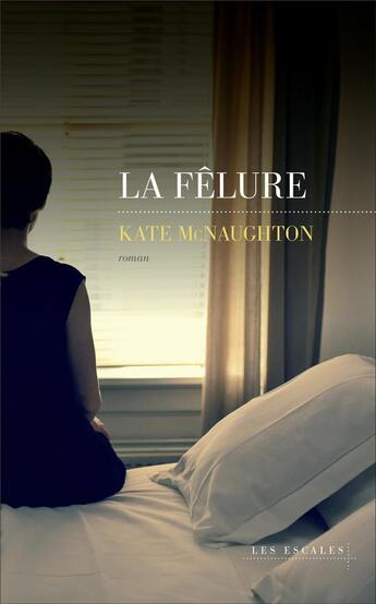 Couverture du livre « La fêlure » de Kate Mcnaughton aux éditions Les Escales