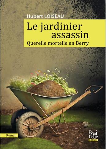 Couverture du livre « Le jardinier assassin : querelle mortelle en Berry » de Hubert Loiseau aux éditions Aapecg