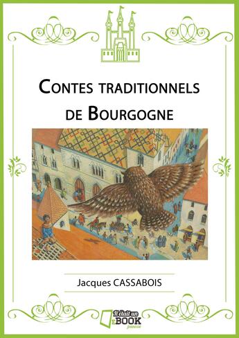 Couverture du livre « Contes traditionnels de Bourgogne » de Jacques Cassabois aux éditions Il Etait Un Ebook