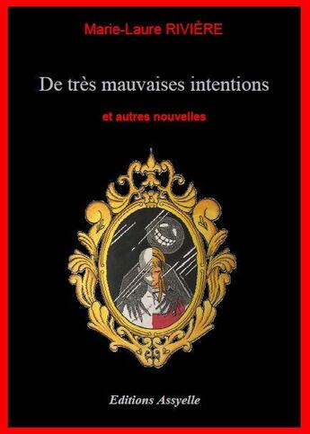 Couverture du livre « De très mauvaises intentions et autres nouvelles » de Marie-Laure Riviere aux éditions Assyelle