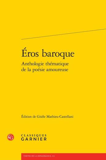 Couverture du livre « Eros baroque anthologie thematique de la poesie amoureuse » de Anonyme aux éditions Classiques Garnier