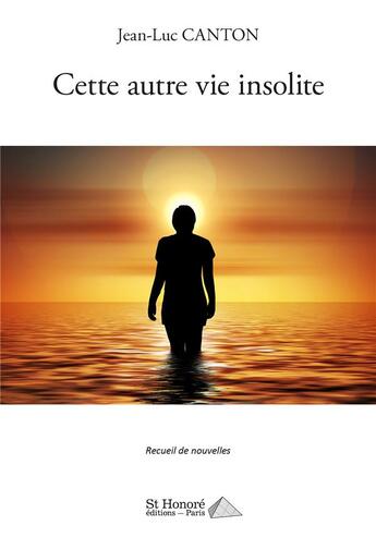 Couverture du livre « Cette autre vie insolite » de Jean-Luc Canton aux éditions Saint Honore Editions