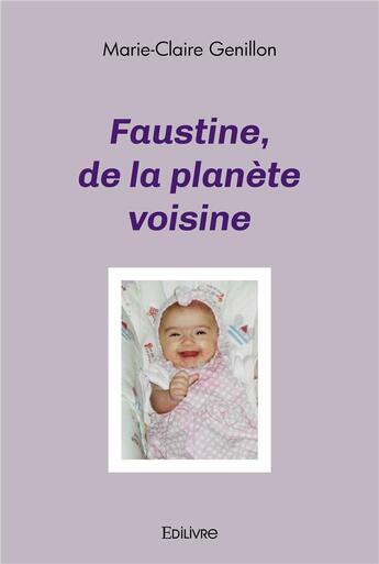 Couverture du livre « Faustine, de la planete voisine » de Genillon M-C. aux éditions Edilivre