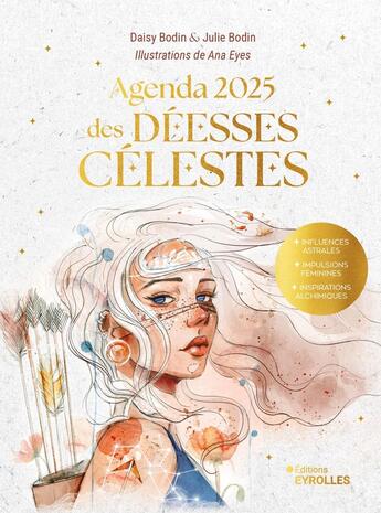 Couverture du livre « Agenda des déesses célestes (édition 2025) » de Daisy Bodin et Julie Bodin et Ana Eyes aux éditions Eyrolles