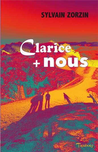 Couverture du livre « Clarice plus nous » de Sylvain Zorzin aux éditions Tapabord