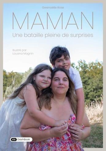 Couverture du livre « Maman, une bataille pleine de surprises » de Rose Gwenaelle aux éditions Dashbook