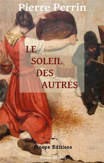 Couverture du livre « Le Soleil des autres » de Pierre Perrin aux éditions Sinope