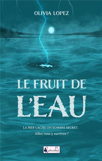 Couverture du livre « Le fruit de l'eau » de Olivia Lopez aux éditions Lettres A Part