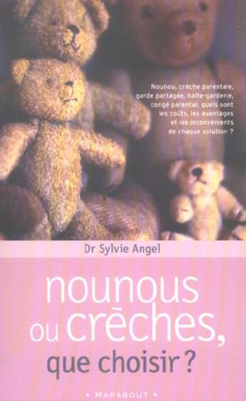 Couverture du livre « Nounous Ou Creches, Que Choisir ? » de Sylvie Angel aux éditions Marabout