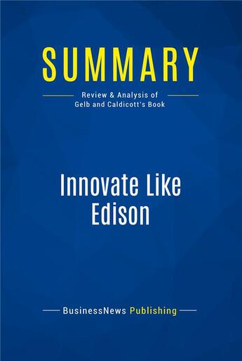 Couverture du livre « Summary: Innovate Like Edison : Review and Analysis of Gelb and Caldicott's Book » de  aux éditions Business Book Summaries