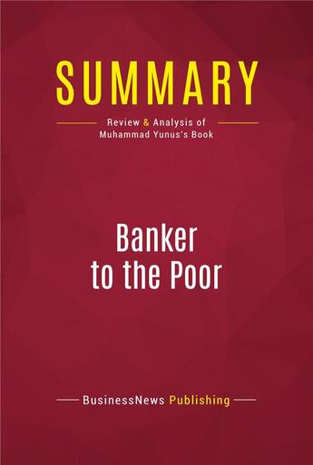 Couverture du livre « Summary: Banker to the Poor : Review and Analysis of Muhammad Yunus's Book » de Businessnews Publish aux éditions Political Book Summaries