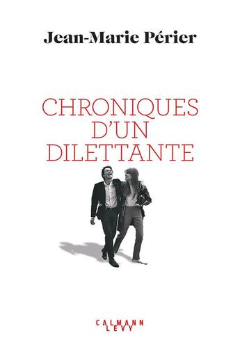 Couverture du livre « Chroniques d'un dilettante » de Jean-Marie Périer aux éditions Calmann-levy