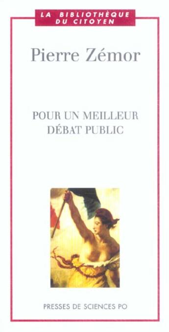 Couverture du livre « Pour un meilleur débat public » de Pierre Zemor aux éditions Presses De Sciences Po