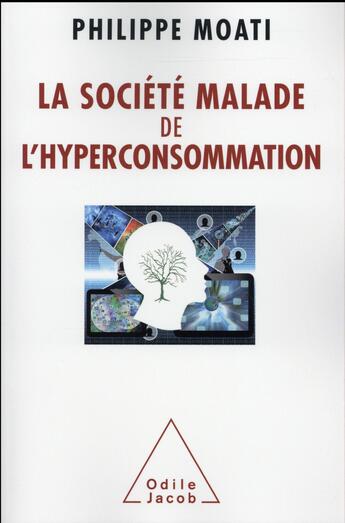 Couverture du livre « La societe malade de l'hyperconsommation » de Philippe Moati aux éditions Odile Jacob