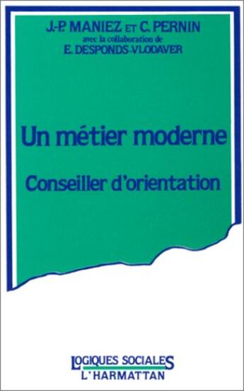 Couverture du livre « Un métier moderne ; conseiller d'orientation » de  aux éditions L'harmattan