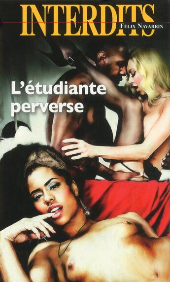 Couverture du livre « Les interdits ; l'étudiante perverse » de Felix Navarrin aux éditions Media 1000