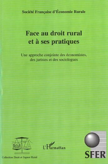 Couverture du livre « FACE AU DROIT RURAL ET À SES PRATIQUES : Une approche conjointe des économistes, des juristes et des sociologues » de  aux éditions L'harmattan