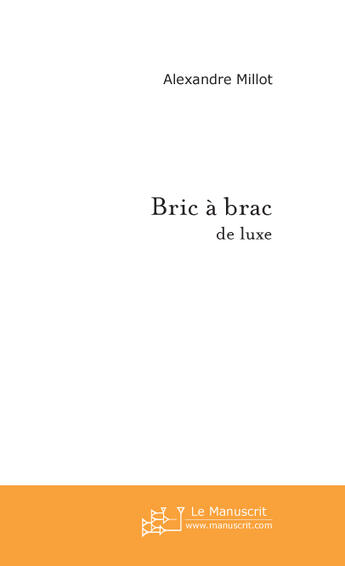 Couverture du livre « Bric à brac » de Alexandre Millot aux éditions Le Manuscrit