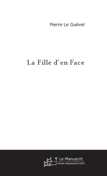 Couverture du livre « La fille d'en face » de Pierre Le Guevel aux éditions Le Manuscrit