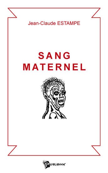 Couverture du livre « Sang maternel » de Jean-Claude Estampe aux éditions Publibook