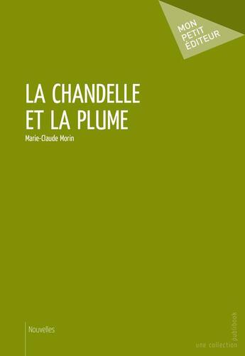 Couverture du livre « La chandelle et la plume » de Marie-Claude Morin aux éditions Publibook