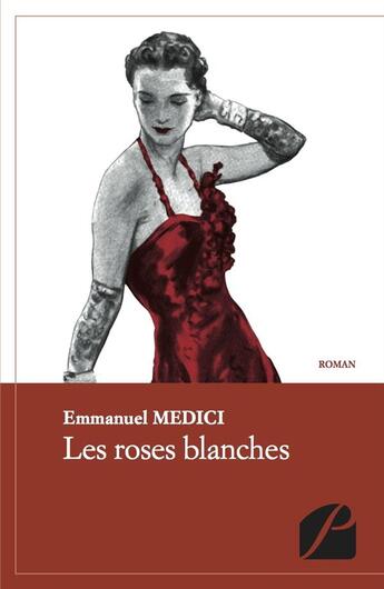 Couverture du livre « Les roses blanches » de Emmanuel Medici aux éditions Editions Du Panthéon