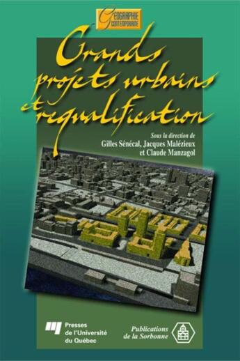 Couverture du livre « Grands projets urbains et requalification » de Gilles Senecal et Jacques Malezieux et Claude Manzagol aux éditions Presses De L'universite Du Quebec