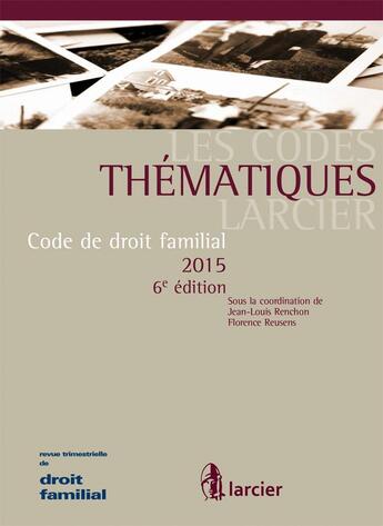 Couverture du livre « Code de droit familial (édition 2015) » de Florence Reusens et Jean-Louis Renchon aux éditions Larcier