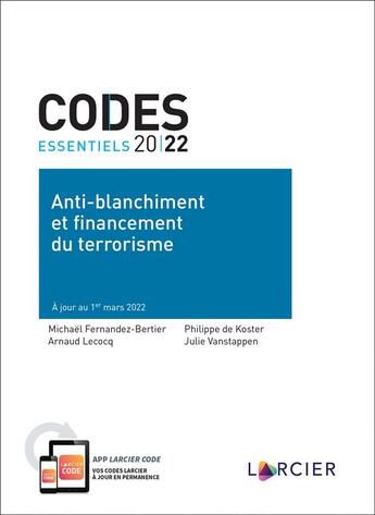 Couverture du livre « Codes essentiels : code essentiel 2022 : anti-blanchiment et financement du terrorisme (2e édition) » de Arnaud Lecocq et Michael Fernandez-Bertier et Philippe De Koster et Pierre Henrad aux éditions Larcier