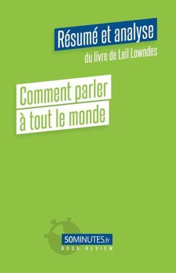 Couverture du livre « Comment parler à tout le monde (Résumé et analyse de Leil Lowndes) » de Stephanie Henry aux éditions 50minutes.fr