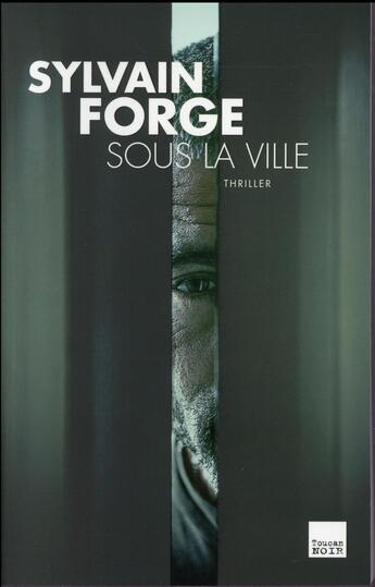 Couverture du livre « Sous la ville » de Sylvain Forge aux éditions Toucan