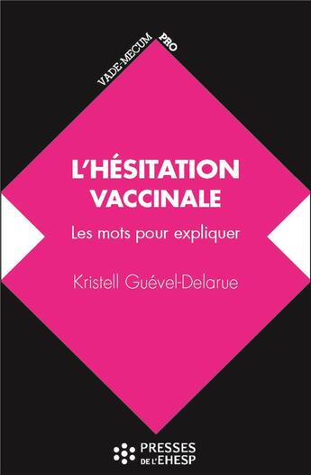 Couverture du livre « L'hésitation vaccinale; les mots pour expliquer » de Kristell Guevel-Delarue aux éditions Ehesp