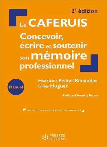 Couverture du livre « Le CAFERUIS : concevoir, écrire et soutenir son mémoire professionnel (2e édition) » de Gilles Huguet et Madeleine Pellois Renaudat aux éditions Ehesp