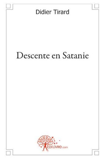 Couverture du livre « Descente en Satanie » de Didier Tirard aux éditions Edilivre