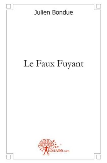 Couverture du livre « Le faux fuyant » de Julien Bondue aux éditions Edilivre